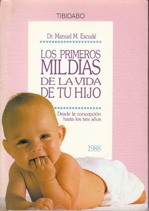 Seller image for LOS PRIMEROS MIL DAS DE LA VIDA DE TU HIJO (Desde la concepcin hasta los tres aos) for sale by Librera Vobiscum