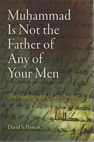 Image du vendeur pour Muhammad Is Not the Father of Any of Your Men: The Making of the Last Prophet mis en vente par Sutton Books