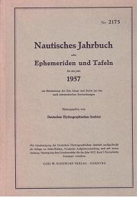 Nautisches Jahrbuch oder Ephemeriden und Tafeln für das Jahr 1957 zur Bestimmung der Zeit, Länge ...