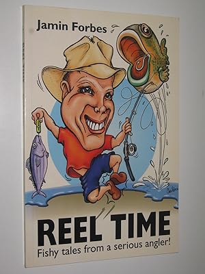 Reel Time : Fishy Tales from a Serious Angler!