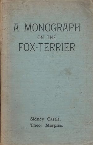 Bild des Verkufers fr A MONOGRAPH ON THE FOX TERRIER. By Sidney Castle. zum Verkauf von Coch-y-Bonddu Books Ltd
