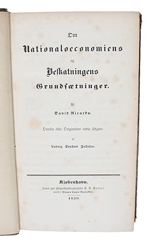 Bild des Verkufers fr Om Nationaloeconomiens og Beskatningens Grundstninger. Oversat efter Originalens tredie Udgave af Sophus Fallesen. (On The Principles of Political Economy and Taxation. Translated from the third edition of the original by Sophus Fallesen). - [THE DISTRIBUTION OF WEALTH - A DEFENCE OF FREE TRADE] zum Verkauf von Lynge & Sn ILAB-ABF