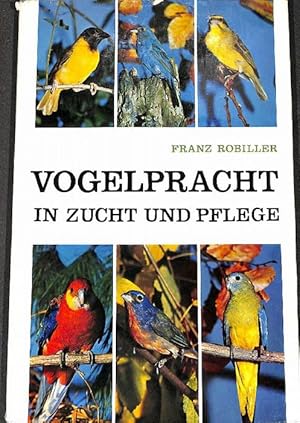 Vogelpracht in Zucht und Pflege Hinweise zur Haltung, Arten,Merkmale,Verhalten,Körperbau, Krankhe...