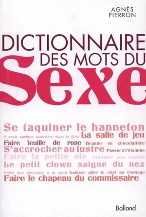 Seller image for DICTIONNAIRE DES MOTS DU SEXE for sale by Achbarer