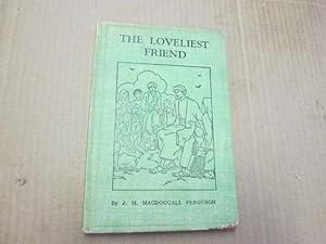 Seller image for The Loveliest Friend. Stories Of Jesus For Children for sale by Goldstone Rare Books