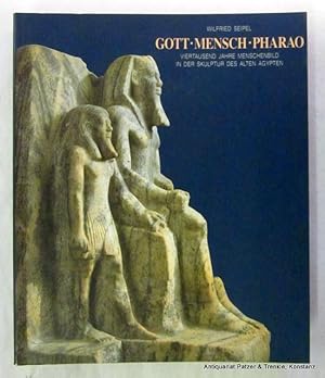 Gott, Mensch, Pharao. Viertausend Jahre Menschenbild in der Skulptur des alten Ägypten. Katalog z...