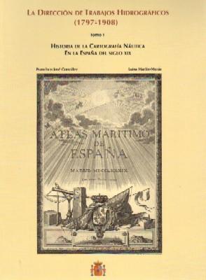 LA DIRECCION DE TRABAJOS HIDROGRAFICOS(1797-1908). OBRA EN DOS TOMOS.