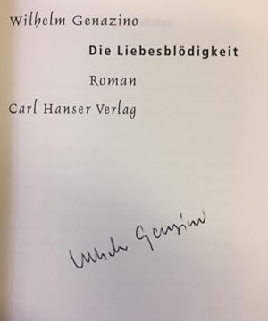 Bild des Verkufers fr Die Liebesbldigkeit.- Signiertes Exemplar Roman. zum Verkauf von Bhrnheims Literatursalon GmbH