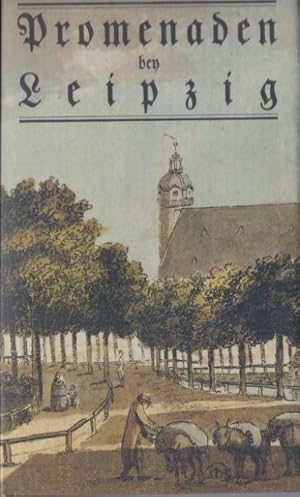 Promenaden bey Leipzig. - Erstausgabe Herausgegeben ( und mit Nachwort) von Gertraude Lichtenberger.