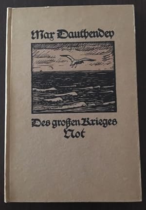 Des großen Krieges Not. - Erstausgabe Mit Vorworten von Albert Langen (Verlag) und Max Dauthendey.,