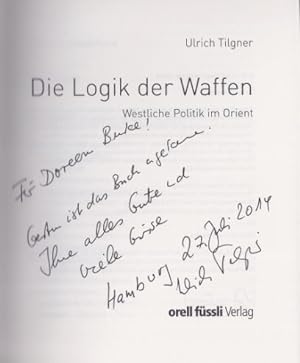 Bild des Verkufers fr Die Logik der Waffen. Westliche Politik im Orient. zum Verkauf von Bhrnheims Literatursalon GmbH