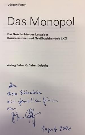 Bild des Verkufers fr Das Monopol.- signiert, Widmungsexemplar, Erstausgabe Die Geschichte des Leipziger Kommissions- und Grobuchhandels LKG. zum Verkauf von Bhrnheims Literatursalon GmbH