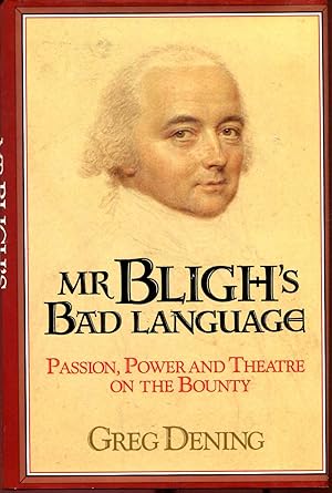 Mr Bligh's Bad Language - passion, power andf theatre on the Bounty