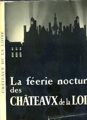 Imagen del vendedor de LA FEERIE NOCTURNE DES CHATEAUX DE LA LOIRE a la venta por Le-Livre
