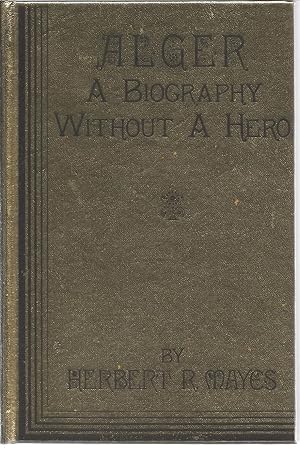Immagine del venditore per Alger: A Biography Without A Hero (Signed By Author) venduto da GLENN DAVID BOOKS