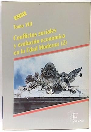 Conflictos Sociales Y Evolución Económica En La Edad Moderna 2. Tomo VIII