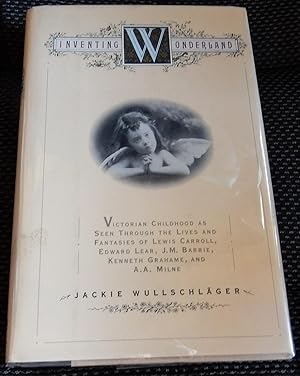 Seller image for Inventing Wonderland: Victorian Childhood as Seen Through the Lives and Fantasies of Lewis Carroll, Edward Lear, J.M. Barrie, Kenneth Grahame, and A.A. Milne. for sale by The Bookstall