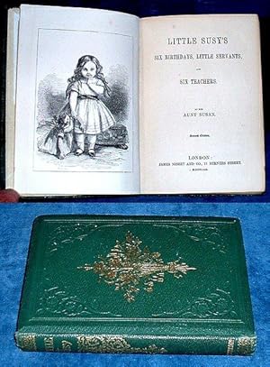 Seller image for LITTLE SUSY'S SIX BIRTHDAYS, LITTLE SERVANTS, AND SIX TEACHERS. By her Aunt Susan. for sale by Abbey Antiquarian Books