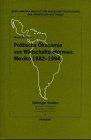 Politische Ökonomie von Wirtschaftsreformen: Mexiko 1982 - 1994. [Ibero-Amerika-Institut für Wirt...