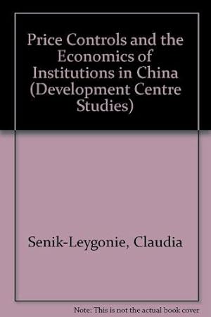 Price Controls and the Economics of Institutions in China (Development Centre Studies)