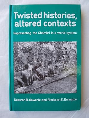 Imagen del vendedor de Twisted Histories, Altered Contexts : Representing the Chambri in a World System a la venta por Expatriate Bookshop of Denmark