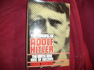 Seller image for The Making of Adolf Hitler. The Birth and Rise of Nazism. for sale by BookMine