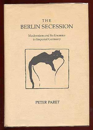 Bild des Verkufers fr The Berlin Secession: Modernism and Its Enemies in Imperial Germany zum Verkauf von Between the Covers-Rare Books, Inc. ABAA