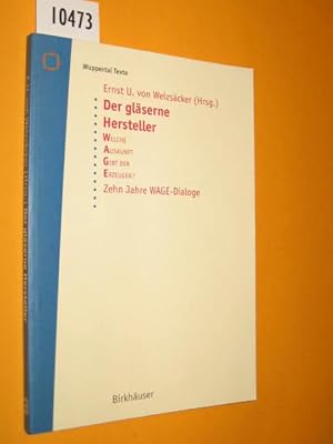 Bild des Verkufers fr Der glserne Hersteller. Welche Auskunft gibt der Erzeuger? Zehn Jahre WAGE-Dialoge. Dokumentation einer Veranstaltung vom 24. April 1996 in Bonn. (Wuppertaler Texte) zum Verkauf von Antiquariat Tintentraum