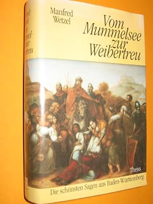 Vom Mummelsee zur Weibertreu. Die schönsten Sagen aus Baden-Württemberg. Mit Illustrationen von J...