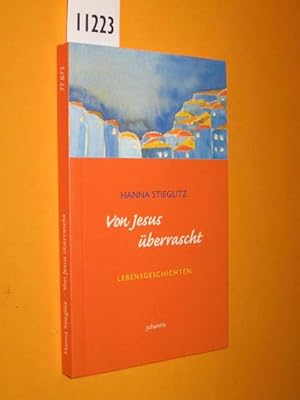 Bild des Verkufers fr Von Jesus berrascht. Lebensgeschichten. zum Verkauf von Antiquariat Tintentraum