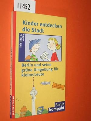 Bild des Verkufers fr Kinder entdecken die Stadt: Berlin und seine grne Umgebung fr kleine Leute zum Verkauf von Antiquariat Tintentraum