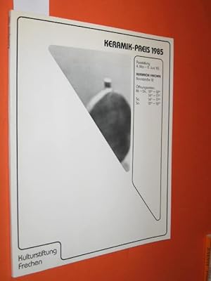 Keramik-Preis (Keramikpreis) 1985. Ausstellung 4. Mai - 9. Juni 85. Redaktion: Dr. Heinz Weller