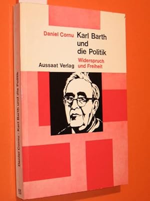 Seller image for Karl Barth und die Politik. Widerspruch und Freiheit. for sale by Antiquariat Tintentraum