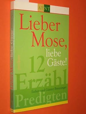 Seller image for Lieber Mose, liebe Gste! 12 (zwlf) Erzhlpredigten. for sale by Antiquariat Tintentraum