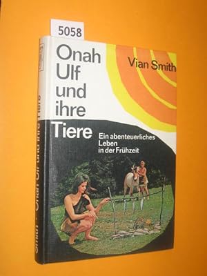 Bild des Verkufers fr Onah Ulf und ihre Tiere. Ein abenteuerliches Leben in der Frhzeit. Mit 19 Illustrationen von Ulrik Schramm. zum Verkauf von Antiquariat Tintentraum