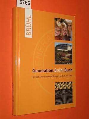 Generation. Brühl. Buch. Brühler Autorinnen und Autoren erleben ihre Stadt.