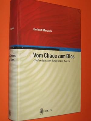 Vom Chaos zum Bios. Gedanken zum Phänomen Leben.