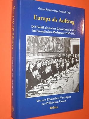 Europa als Auftrag. Die Politik deutscher Christdemokraten im Europäischen Parlament 1957 - 1997....