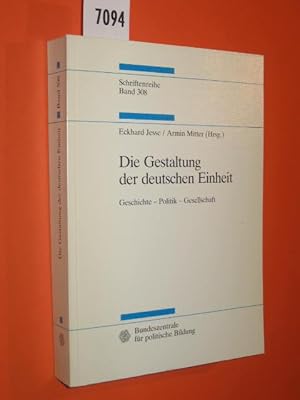 Die Gestaltung der deutschen Einheit. Geschichte - Politik - Gesellschaft.