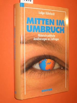Seller image for Mitten im Umbruch. Historisch-politische Annherungen an Zeitfragen. for sale by Antiquariat Tintentraum