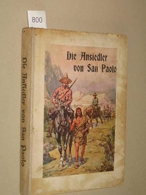 Seller image for Die Ansiedler von San Paolo, und: Auf dem Kriegspfade. Zwei Erzhlungen aus dem Wilden Westen. Mit farbigen Vollbildern for sale by Antiquariat Tintentraum