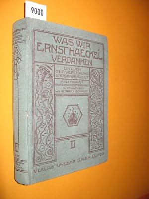 Was wir Ernst Haeckel verdanken (Bd. 2). Ein Buch der Verehrung und der Dankbarkeit. Im Auftrag d...