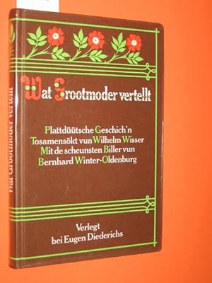 Seller image for Wat Grootmoder vertellt. Plattdtsche Geschich n tosamenskt von Wilhelm Wisser for sale by Antiquariat Tintentraum