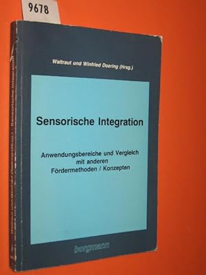 Sensorische Integration. Anwendungsbereiche und Vergleich mit anderen Fördermethoden/ Konzepten