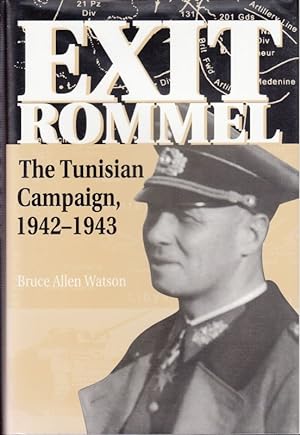 Bild des Verkufers fr Exit Rommel. The Tunisian Campaign, 1942-1943. zum Verkauf von Antiquariat Bcheretage