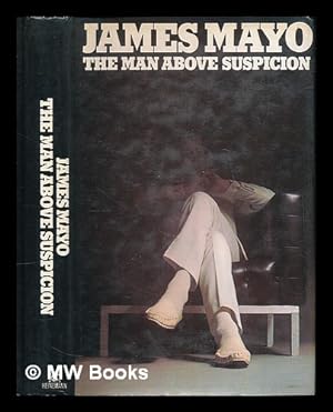 Image du vendeur pour The man above suspicion / by James Mayo mis en vente par MW Books