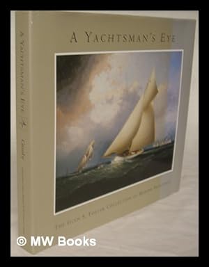Seller image for A yachtsman's eye : the Glen S. Foster collection of marine paintings / edited and produced by Alan Granby, with text and captions by Ben Simons and others for sale by MW Books