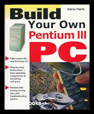 Imagen del vendedor de Build your own Pentium III PC / Aubrey Pilgrim a la venta por MW Books