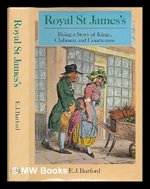 Seller image for Royal St. James's : being a story of kings, clubmen and courtesans / by E.J. Burford for sale by MW Books