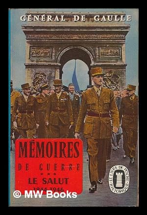 Seller image for Memoires de guerre. Le salut : 1944-1946 / Charles de Gaulle for sale by MW Books